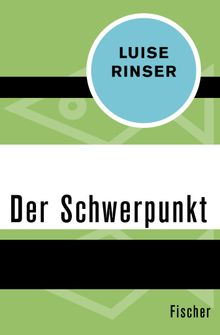 Der Schwerpunkt.  Luise Rinser