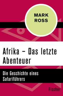 Afrika  Das letzte Abenteuer.  Gabriele Werbeck