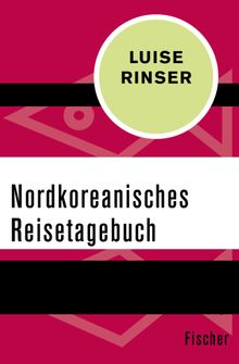 Nordkoreanisches Reisetagebuch.  Luise Rinser