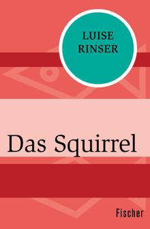 Das Squirrel.  Luise Rinser