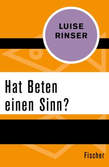 Hat Beten einen Sinn?.  Luise Rinser