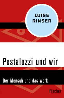 Pestalozzi und wir.  Luise Rinser