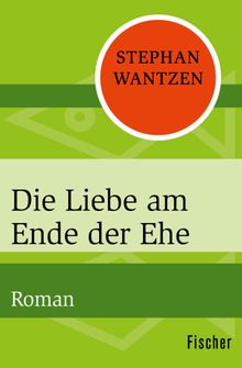 Die Liebe am Ende der Ehe.  Stephan Wantzen