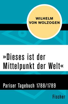 Dieses ist der Mittelpunkt der Welt.  Christoph von Wolzogen