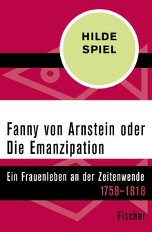 Fanny von Arnstein oder Die Emanzipation.  Hilde Spiel