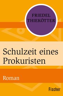 Schulzeit eines Prokuristen.  Friedel Thiektter