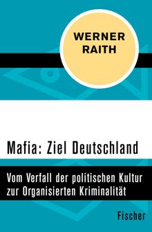 Mafia: Ziel Deutschland.  Werner Raith