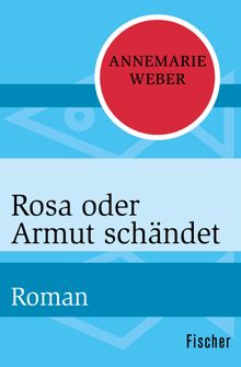 Rosa oder Armut schndet.  Annemarie Weber