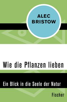 Wie die Pflanzen lieben.  Alec Bristow