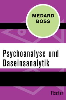 Psychoanalyse und Daseinsanalytik.  Medard Boss