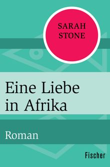 Eine Liebe in Afrika.  Anke Caroline Burger