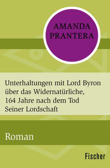 Unterhaltungen mit Lord Byron ber das Widernatrliche, 164 Jahre nach dem Tod Seiner Lordschaft.  Cornelia C. Walter