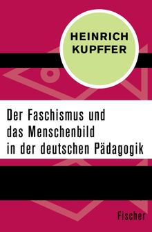 Der Faschismus und das Menschenbild in der Pdagogik.  Heinrich Kupffer