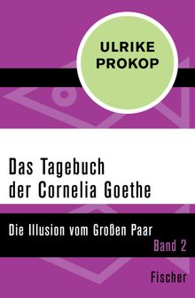 Das Tagebuch der Cornelia Goethe.  Ulrike Prokop