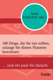 100 Dinge, die Sie tun sollten, solange Sie diesen Planeten bewohnen.  Sebastian Vogel