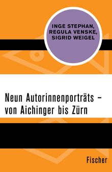 Neun Autorinnenportrts  von Aichinger bis Zrn.  Sigrid Weigel