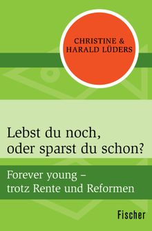 Lebst du noch, oder sparst du schon?.  Harald Lders