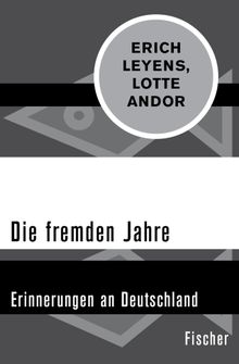 Die fremden Jahre.  Erich Leyens