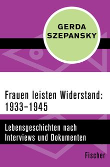 Frauen leisten Widerstand: 19331945.  Gerda Szepansky