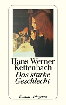 Das starke Geschlecht.  Hans Werner Kettenbach