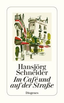 Im Caf und auf der Strae.  Hansjrg Schneider