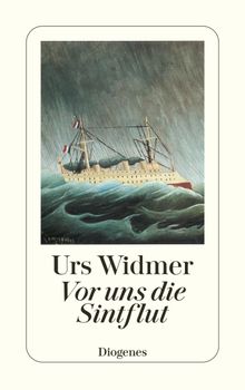 Vor uns die Sintflut.  Urs Widmer