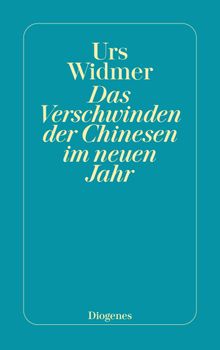 Das Verschwinden der Chinesen im neuen Jahr.  Urs Widmer