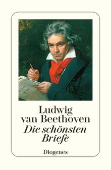 Die schnsten Briefe.  Ludwig van Beethoven