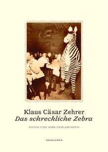 Das schreckliche Zebra.  Klaus Csar Zehrer