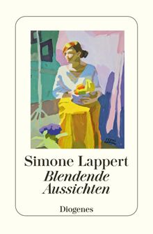 Blendende Aussichten.  Simone Lappert