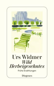 Wild Herbeigesehntes.  Urs Widmer