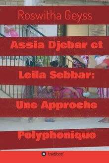 Assia Djebar et Leila Sebbar: Une Approche Polyphonique.  Roswitha Geyss