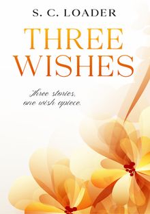 Three Wishes.  S. C. Loader