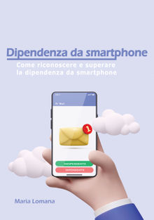 Dipendenza da smartphone.  Maria Lomana