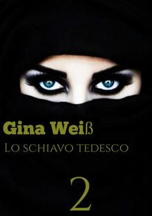 Lo schiavo Tedesco 2.  Gina Wei