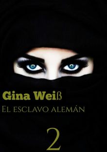 El esclavo alemn 2.  Gina Wei