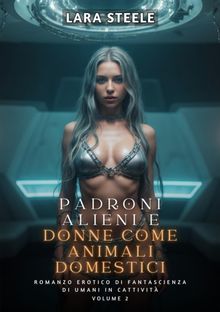 Padroni Alieni e Donne come Animali Domestici.  Lara Steele