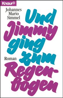 Und Jimmy ging zum Regenbogen.  Johannes Mario Simmel