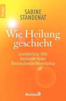 Wie Heilung geschieht.  Mag. Sabine Standenat