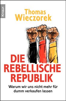 Die rebellische Republik.  Thomas Wieczorek