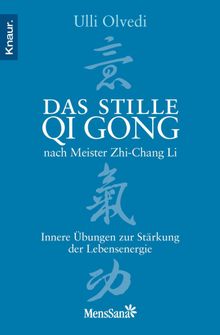 Das stille Qi Gong nach Meister Zhi-Chang Li.  Ulli Olvedi