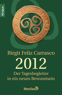 2012 - Der Tagesbegleiter in ein neues Bewusstsein.  Birgit Feliz Carrasco