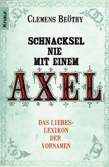 Schnacksel nie mit einem Axel.  Clemens Bethy