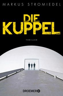 Die Kuppel.  Markus Stromiedel