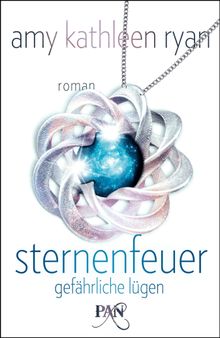 Sternenfeuer: Gefhrliche Lgen.  Amy Kathleen Ryan