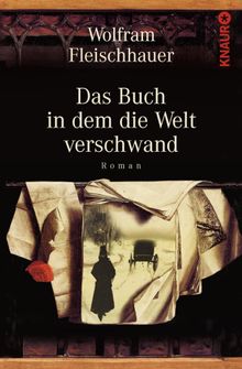 Das Buch in dem die Welt verschwand.  Wolfram Fleischhauer