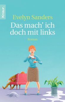 Das mach' ich doch mit links.  Evelyn Sanders