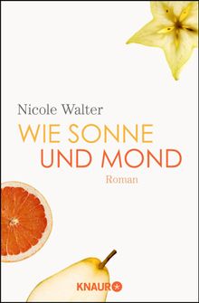 Wie Sonne und Mond.  Nicole Walter