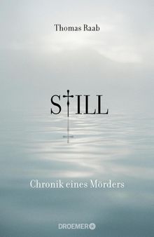 Still - Chronik eines Mrders.  Thomas Raab