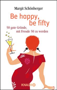 Be happy, be fifty.  Margit Schnberger